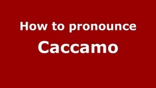 How to pronounce Caccamo