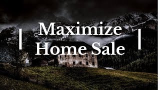 Get The Most Out of Your Home Sale🏡