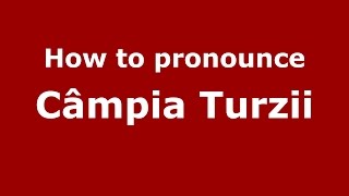How to pronounce Câmpia Turzii