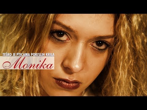 Monika | Teško je pticama pokislih krila