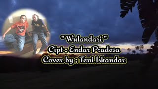 Download lagu Wulandari  Ciptaan : Endar Pradesa Cover : Teni Iskandar mp3