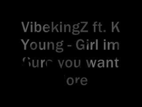 VibekingZ ft. K Young - Girl im Sure you want More