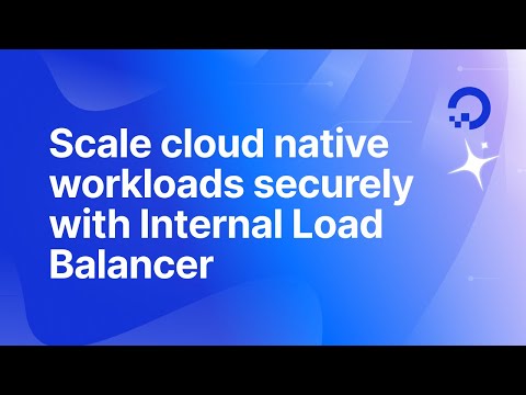 Scale cloud native workloads securely with Internal Load Balancer