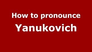 How to pronounce Yanukovich