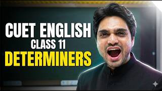 CUET ENGLISH | Determiners | Class 11 | In English Grammar | Much/Many/Few/Some/Little/Any/A Few