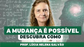 PODEMOS - E DEVEMOS - MUDAR? - Lúcia Helena Galvão da Nova Acrópole