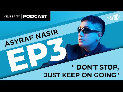 Don't Stop, Just Keep On Going! | Celebrity Podcast with Asyraf Nasir EP3: Inspire and Rise