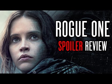 ROGUE ONE: A STAR WARS STORY - SPOILER Review and Discussion (W/ Guest)