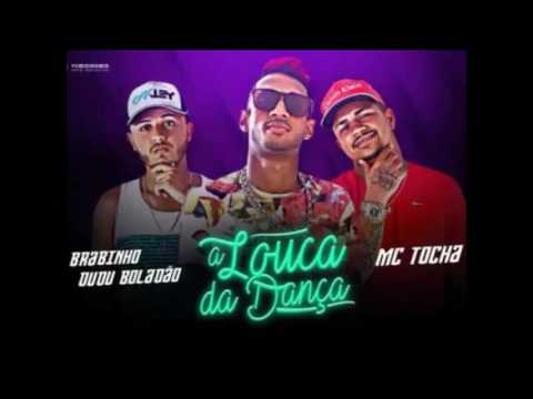 MC TOCHA, MC BRABINHO E DUDU BOLADÃO - A LOUCA DA DANÇA- MUSICA NOVA 2017