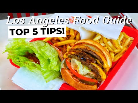 LA Food Guide | What You Need To Know Before Your Visit