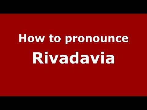 How to pronounce Rivadavia (Spanish/Argentina) - PronounceNames.com