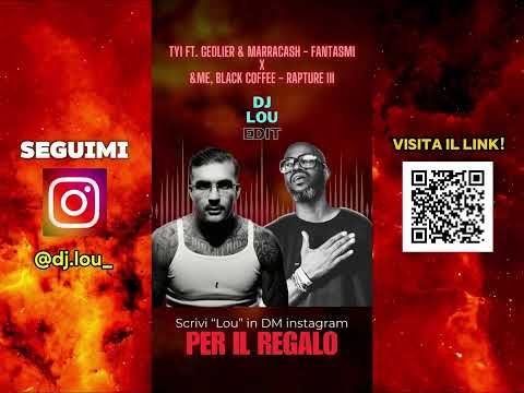 TY1 ft. Geolier & Marracash - Fantasmi x &ME, Black Coffee - Rapture III (DJ LOU EDIT)