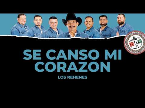 Se Canso Mi Corazon - Los Rehenes  [ Letra ]