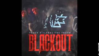 Tracy T Ft. Trae Tha Truth - Blackout