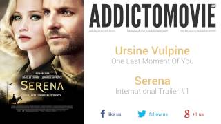 Serena - International Trailer #1 Music #3 (Ursine Vulpine - One Last Moment Of You)
