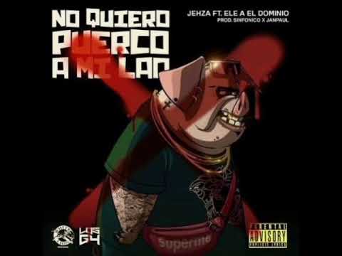 Jehza - No Quiero Puercos A Mi Lao 🐖🐷 🚫 Ft. Ele A El Dominio [Prod. Sinfonico & Jan Paul]