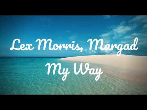 LexMorris, Margad - My Way Lyrics