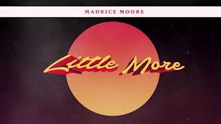 Maurice Moore - Little More (Audio)