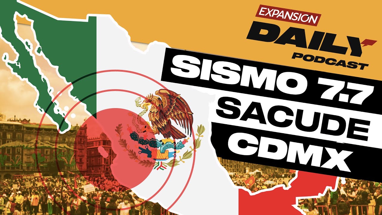 UNA VEZ MÁS, SISMO de 7.7 SACUDE a MÉXICO el 19 de SEPTIEMBRE | EXPANSIÓN DAILY Podcast