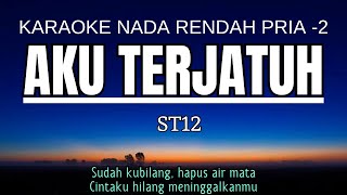 Download lagu ST12 - Aku Terjatuh (Karaoke Lower Key Nada Rendah Pria -2 Cm) mp3