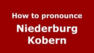 How to pronounce Niederburg Kobern