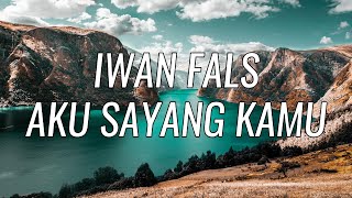 Download lagu Iwan Fals - Aku Sayang Kamu | Lirik Lagu mp3 Download lagu Iwan Fals - Aku Sayang Kamu | Lirik Lagu mp3