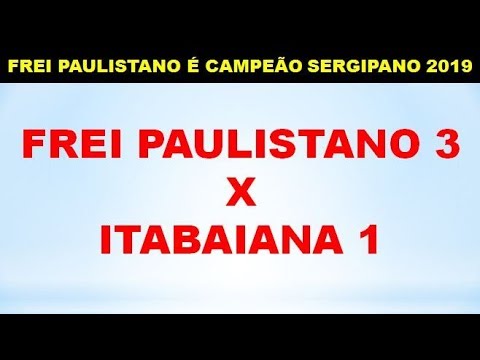 FREI PAULISTANO É CAMPEÃO SERGIPANO 2019: FREI PAULISTANO 3 X 1 ITABAIANA - SERGIPANO 2019