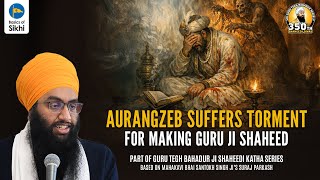 Aurangzeb suffers torment for making Guru Ji shaheed | Sri Gurpartap Suraj Granth Katha – Ep34