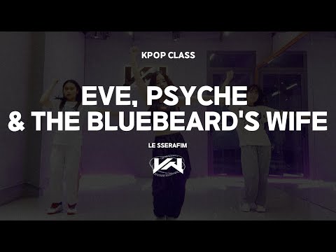 JST KPOP CLASS I LE SSERAFIM - EVE, PSYCHE & THE BLUEBEARD'S WIFE