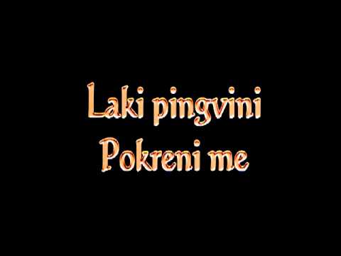 Laki pingvini -  Pokreni me (ne mogu da, da, da)