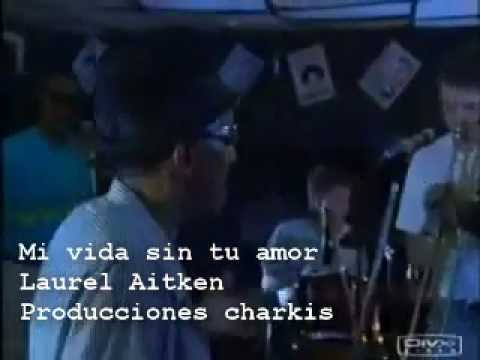 Mi vida sin tu amor - Laurel Aitken