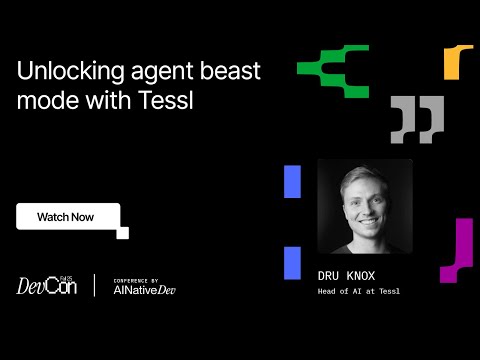 Dru Knox - Unlocking agent beast mode with Tessl | DevCon Fall 2025
