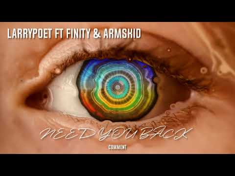 LarryPoet - NeeD YoU BacK ft Armskid Armstrong & Edrin Finity