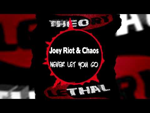 Never Let You Go - Joey Riot vs Chaos