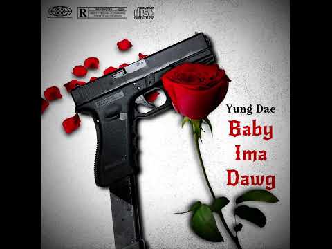 Yung Dae - Baby Ima Dawg (Official Audio) Prod. By Ayomz