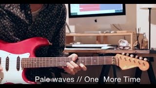 Pale Waves // One More Time // guitar cover