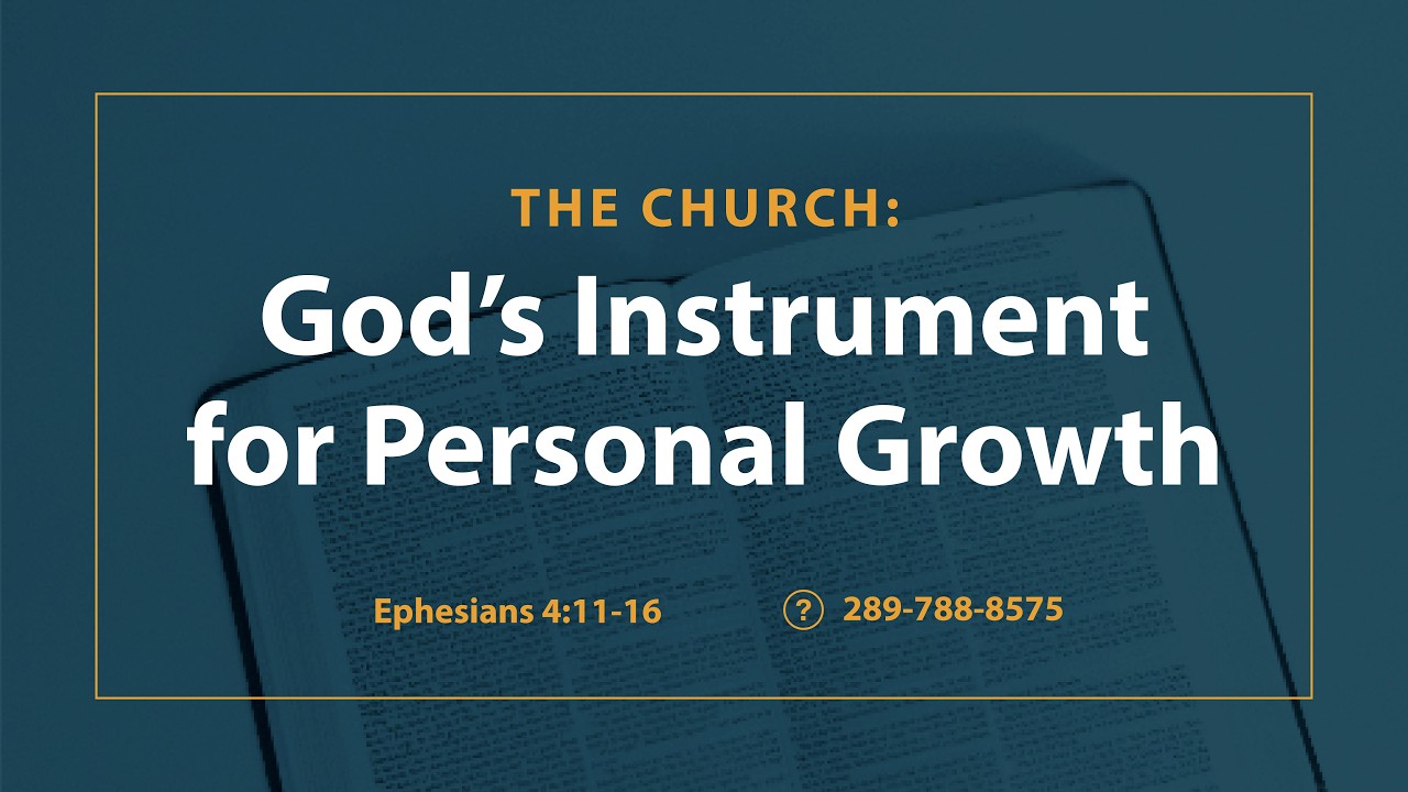 Ephesians 4:11-16 | The Church: God’s Instrument for Personal Growth