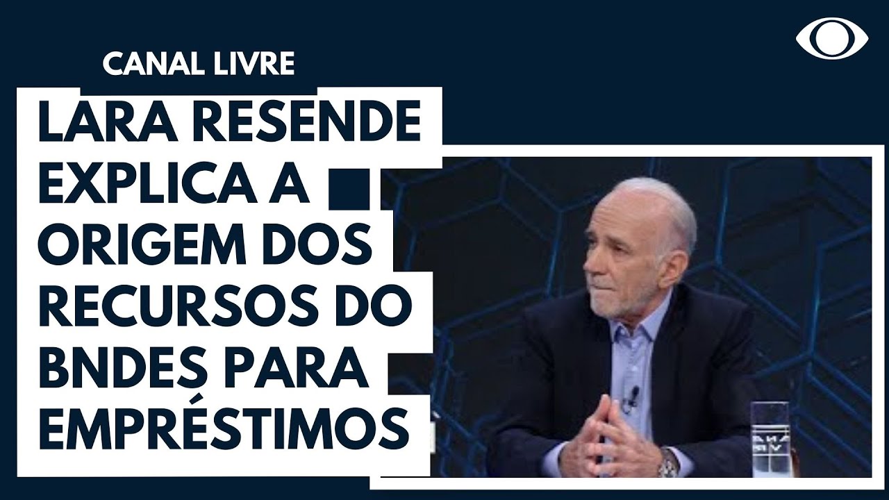 Lara Resende explica a origem dos recursos do BNDES para empréstimos