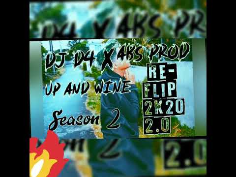 UP AND WINE SEASONS 2 X DJ D4 RE-FLIP 2K20 2.0 # K-BEATS X ABS PRODUCTION🥵🔥