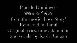 Placido Domingo&#39;s Operatic &#39;Where do I begin&#39; Movie : Love Story&#39; adapted for Tamil