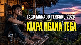 Download lagu KIAPA NGANA TEGA - LAGU MANADO TERBARU 2026 |  mp3
