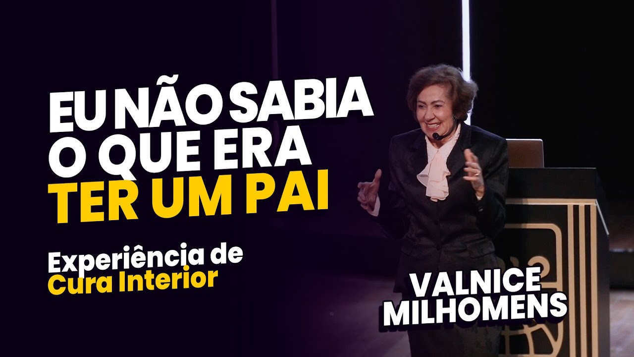 PATERNIDADE - EXPERIÊNCIA DE CURA INTERIOR - Valnice Milhomens
