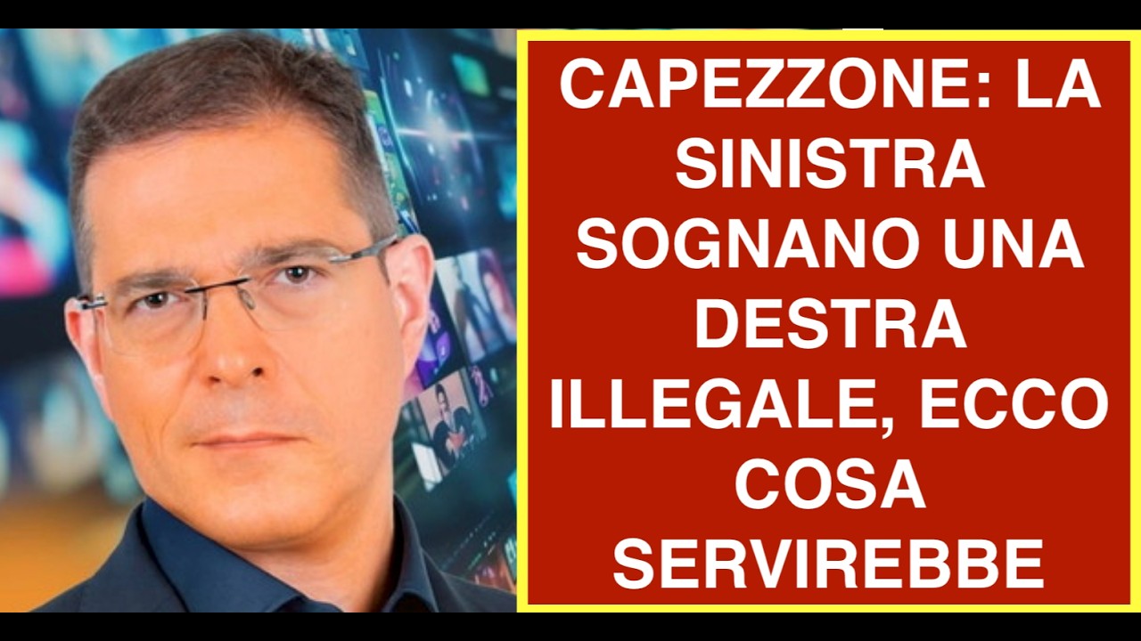 CAPEZZONE: LA SINISTRA SOGNANO UNA DESTRA ILLEGALE, ECCO COSA SERVIREBBE