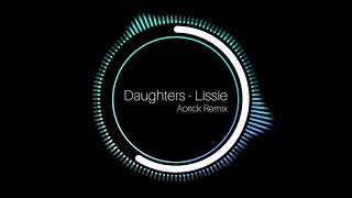 Daughters - Lissie (Aorick Remix)