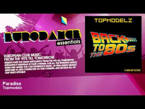 Topmodelz - Paradise - feat. Skyccrapers - Eurodance Essentials