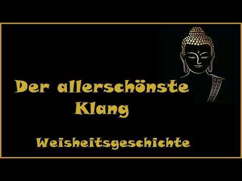 Zur Inspiration: Der allerschönste Klang - Weisheitsgeschichte
