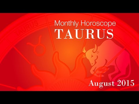 Taurus Monthly Horoscopes For August 2015