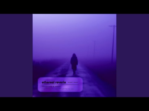 ethereal reverie (slowed + reverb)