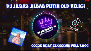 Download lagu DJ JILBAB JILBAB PUTIH🎶OLD RELIGI FULL BASS COCOK BUAT CEK SOUND🎧 mp3