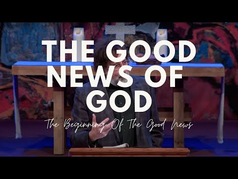 The Good News of God || The Beginning of the Good News
